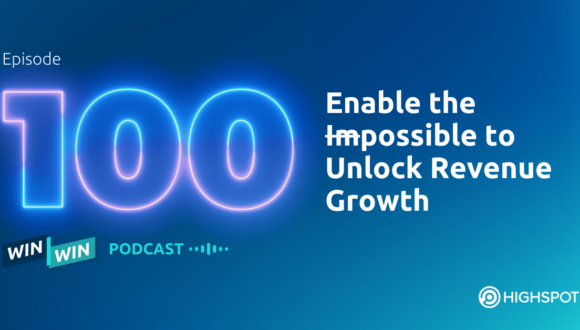 Episode 100: Enable the Impossible to Unlock Revenue Growth